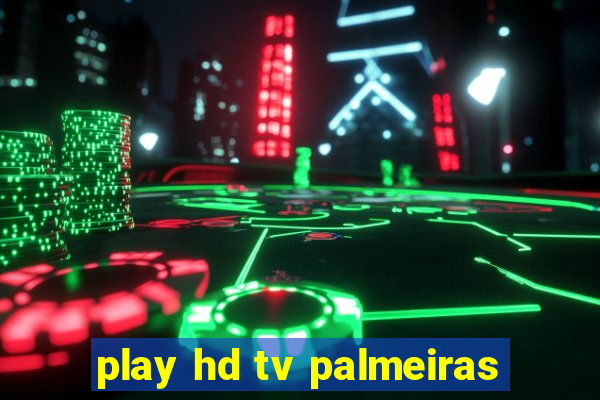 play hd tv palmeiras